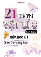 Tổng hợp 21 Đề thi Vật lí 8 giữa Kì 1 sách Chân Trời Sáng Tạo (Kèm đáp án)